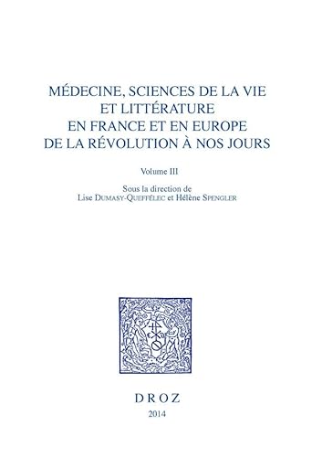 Médecine, Sciences de la vie et Littérature en France et en Europe, de la Révolution à nos jours....
