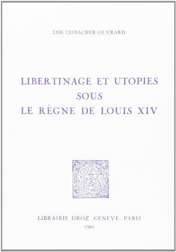 Libertinage et Utopies sous le Regne de Louis XIV.
