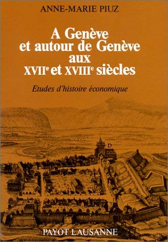 À Genève et autour de Genève aux XVIIe et XVIIIe siècles. Études d'histoire économique