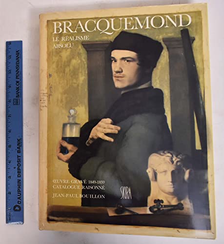 Felix Bracquemond: Le Realisme Absolu uvre Grave, 1849-1859 Catalogue Raisonne