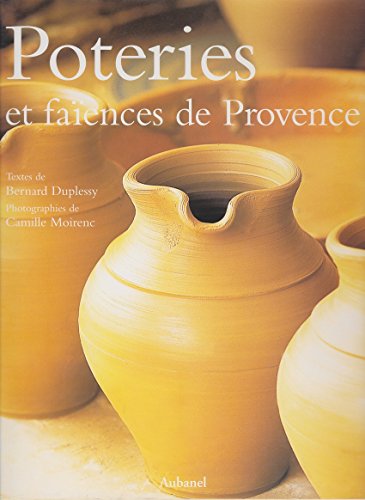 Poteries et fa?ences de Provence - Bernard Duplessy