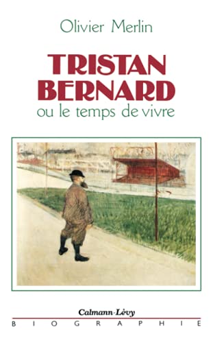 Tristan Bernard Ou Le Temps De Vivre