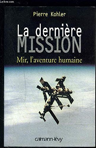 LA DERNIERE MISSION. MIR, L'AVENTURE HUMAINE