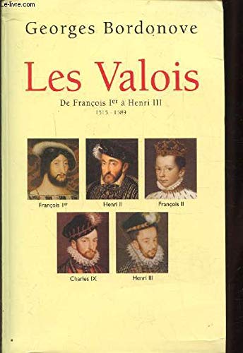 Les Valois : 1515-1589 Bordonove, Georges