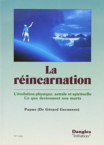 La Reincarnation L'évolution Physique, Astrale et Spirituelle . L'esprit Avant La Naissance et Ap...