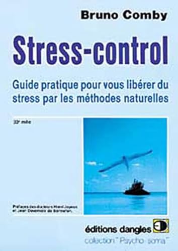 Stress control- guide pratique pour vous liberer du stress par les methodes naturelles
