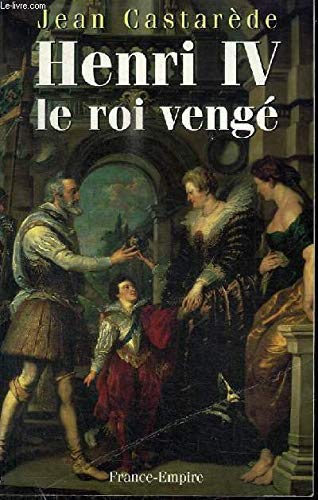 HENRI IV, LE ROI VENGE
