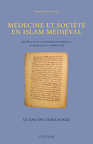 Médecine et société en islam médiéval : Ibn Butlan ou la connaissance médicale au service de la c...