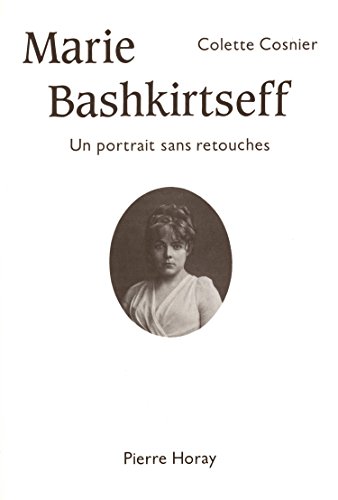 Marie Bashkirtseff: Un portrait sans retouches (French Edition)