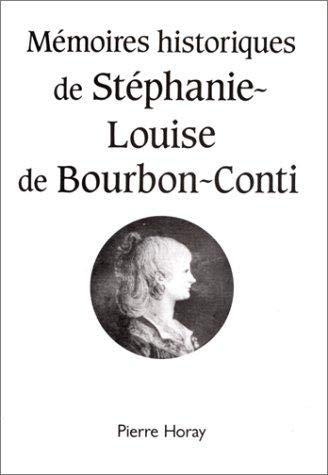 MEMOIRES HISTORIQUES DE STEPHANIE LOUISE DE BOURBON-CONTI
