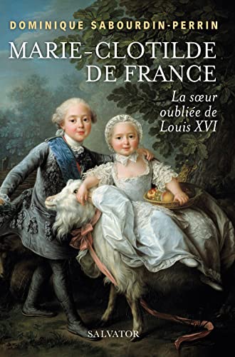 Marie-clotilde De France : La Soeur Oubliée De Louis Xvi