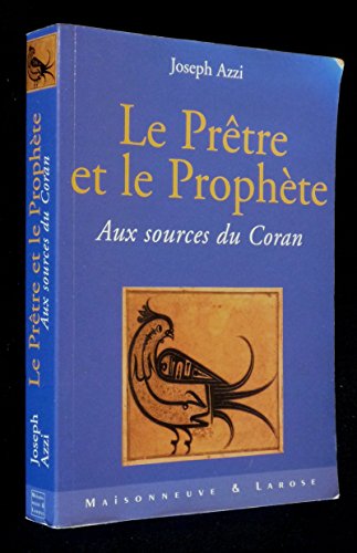Le Prêtre et le Prophète : Aux sources du Coran