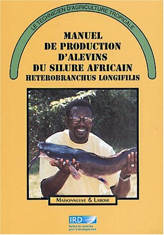 Manuel de production d'alevins du silure africain. Heterobranchus longifilis
