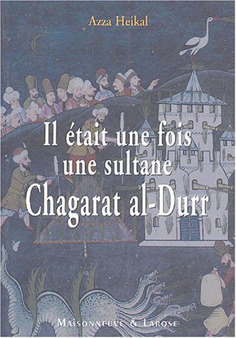 Il était une fois une sultane Chagarat al-Durr