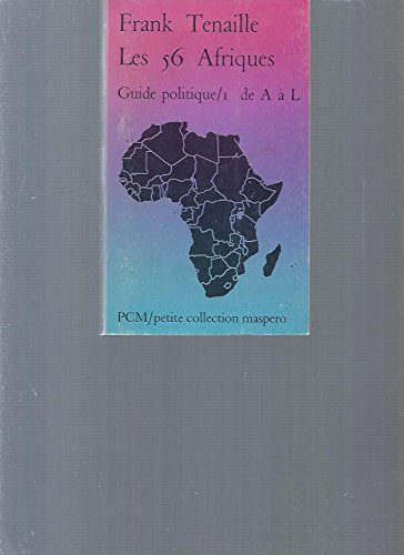 Les 56 Afriques : guide politique: Tome 1, A à L
