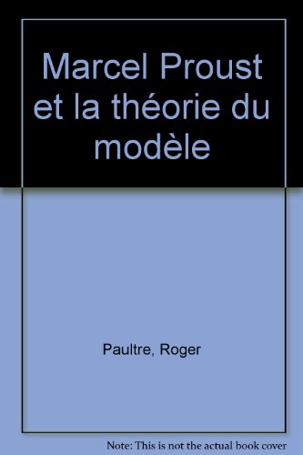 Marcel Proust et La Théorie Du Modèle