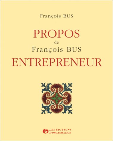 PROPOS DE FRANCOIS BUS, ENTREPRENEUR