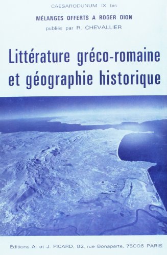 litterature greco-romaine et geographie historique. melanges offerts a roger dion.