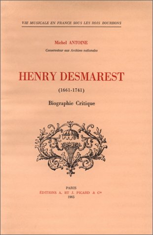 henry desmarest (1661-1741). biographie critique. - a la cour d'espagne et de lorraine.