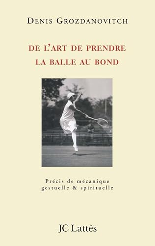 DE L'ART DE PRENDRE LA BALLE AU BOND