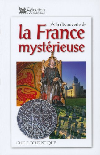 A LA DECOUVERTE DE LA FRANCE MYSTERIEUSE