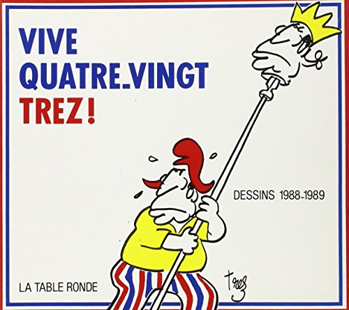 VIVE QUATRE-VINGT TREZ !. DESSINS 1988-1989
