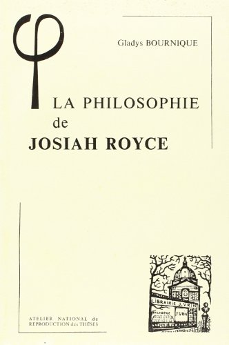 La Philosophie de Josiah Royce (Bibliotheque D'Histoire de la Philosophie)