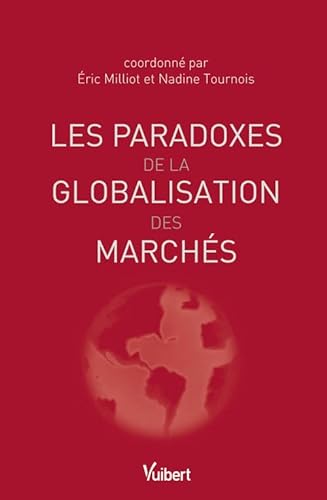 Les paradoxes de la mondialisation des marchés