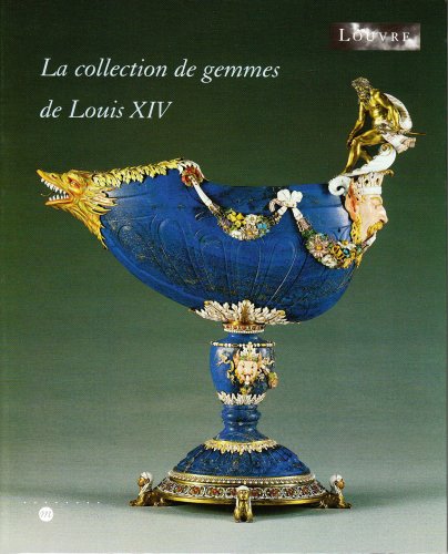 La Collection de Gemmes de Louis Xiv (rmn Exposition Expositions)