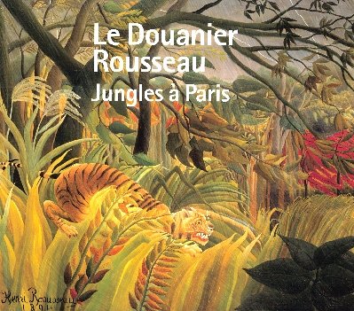 Le Douanier Rosseau Jungles a Paris