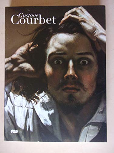 Gustave Courbet ---------- [ Catalogue de l'exposition du Grand Palais, Paris du 13 Oct. 2007 au ...