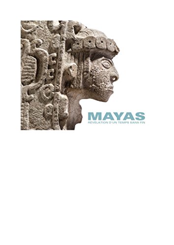Mayas: Révélation d' un temps sans fin