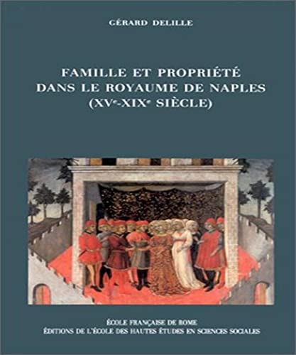 Famille et propriété dans le royaume de Naples, XVe-XIXe siècles