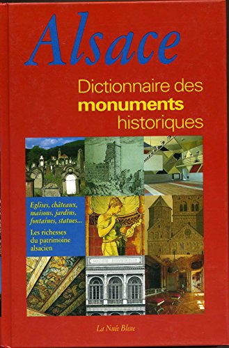 DICTIONNAIRE DES MONUMENTS HISTORIQUES D'ALSACE. Richesses du patrimoine, églises, chateaux, jardins