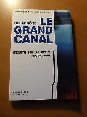 RHIN RHONE LE GRAND CANAL ENQUETE SUR UN PROJET PHARAONIQUE