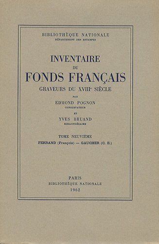 INVENTAIRE DU FONDS FRANCAIS .Graveurs du XVIIIe siècle -------- Volume 9, Ferrand-Gaucher
