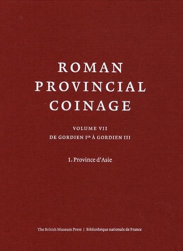 Roman Provincial Coinage. Vol. 7.1 : de Gordien Ier a Gordien Iii : Province D'asie (french Edition)
Roman Provincial Coinage. Vol. 7.1 : de Gordien Ier a Gordien Iii : Province D'asie (french Edition)