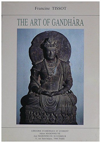 The Art of Gandhâra Buddhist monks' Art, on the North-West frontier of Pakistan