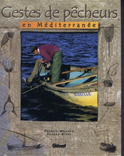 Gestes de pêcheurs en Méditerranée
