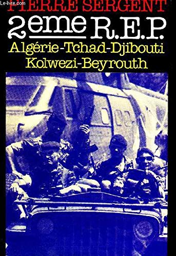 2ème R.E.P. - Algérie - Tchad - Djibouti - Kolwezi - Beyrouth