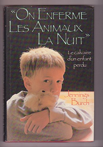 «On enferme les animaux la nuit» - Le calvaire d'un enfant perdu