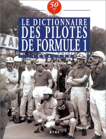 Le Dictionnaire des Pilotes de Formule 1, 1950 - 1999
