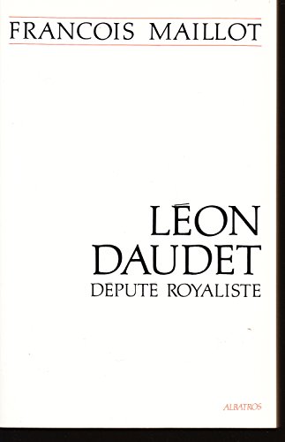 Leon Daudet. Député Royaliste