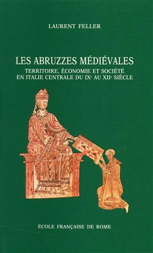 Les Abruzzes médiévales. Territoire, économie et société en Italie Centrale du IXe au XIIIe siècle