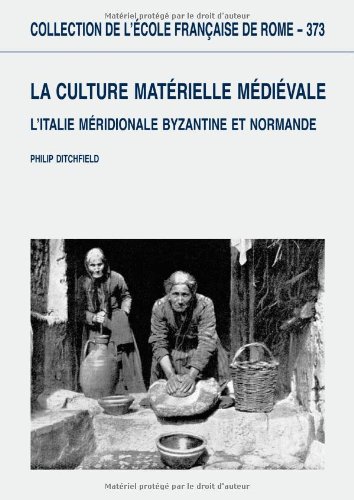 La culture matérielle médiévale - L'Italie méridionale byzantine et normande .