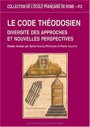 Le Code théodosien - Diversité des approches et nouvelles perspectives