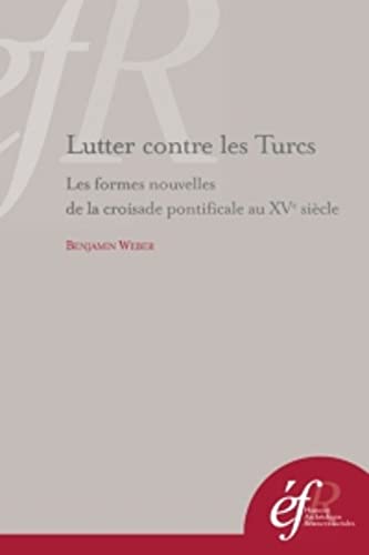 Lutter contre les Turcs : les formes nouvelles de la croisade pontificale au XVe siècle
Lutter contre les Turcs : les formes nouvelles de la croisade pontificale au XVe siècle