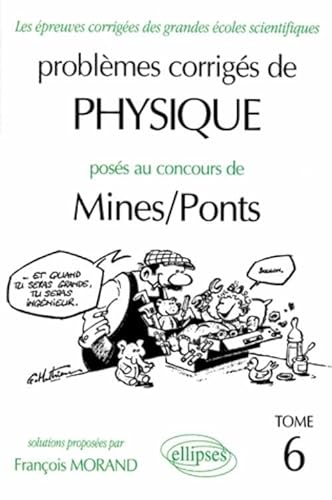 Problèmes corrigés de physique posés au concours de Mines-Ponts. 6. Problèmes corrigés de physiqu...