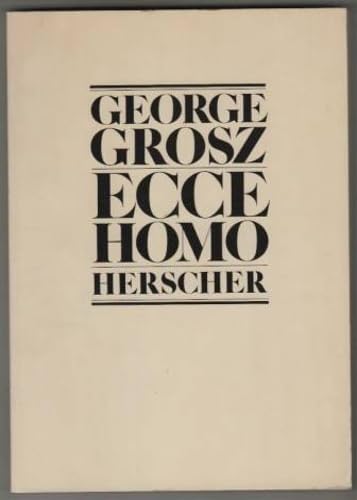 Goerge Grosz. Ecce homo