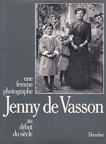 Jenny De Vasson, Une Femme Photographe Au Debut Du Siecle